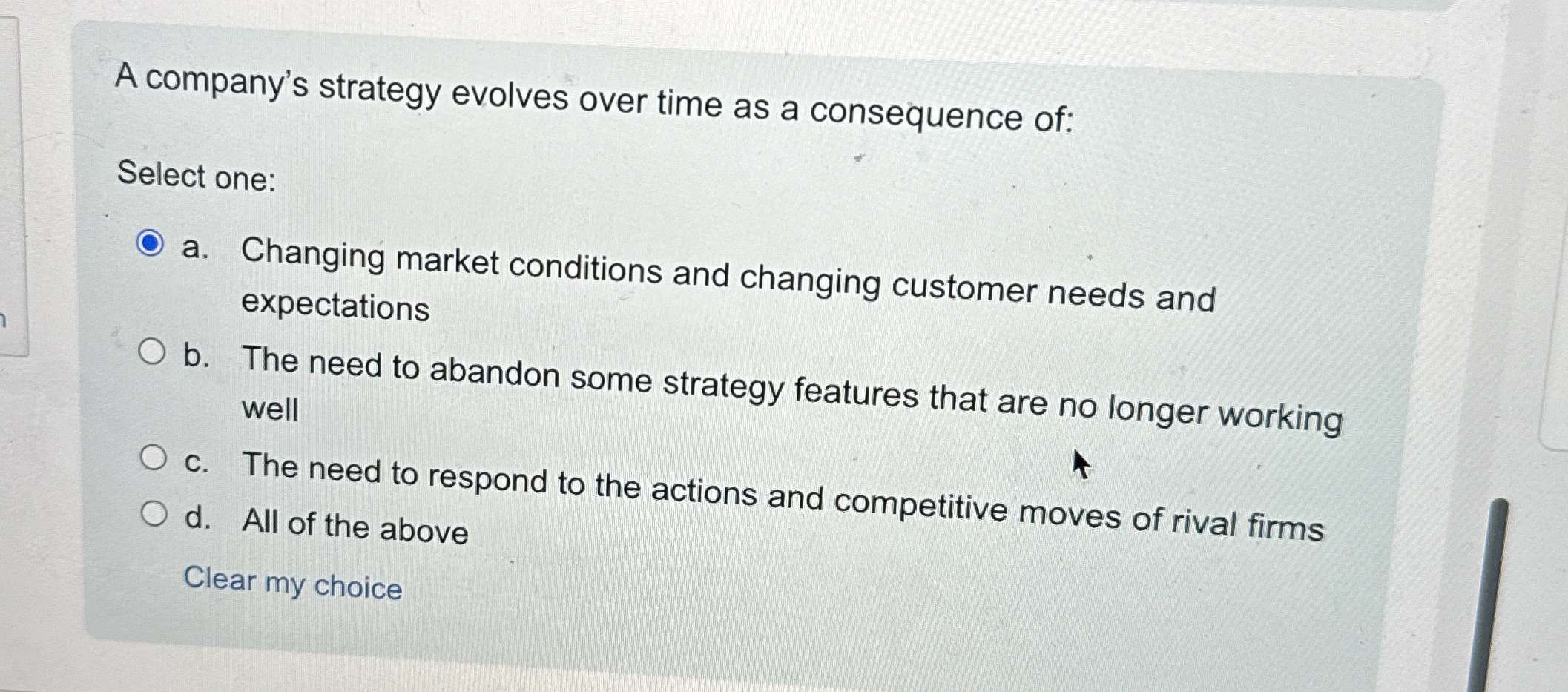  A company's strategy evolves over time as a consequence of: Select