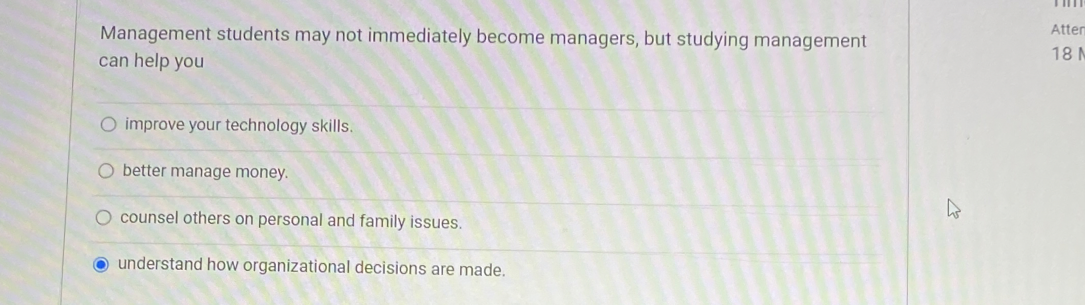  Management students may not immediately become managers, but studying management can