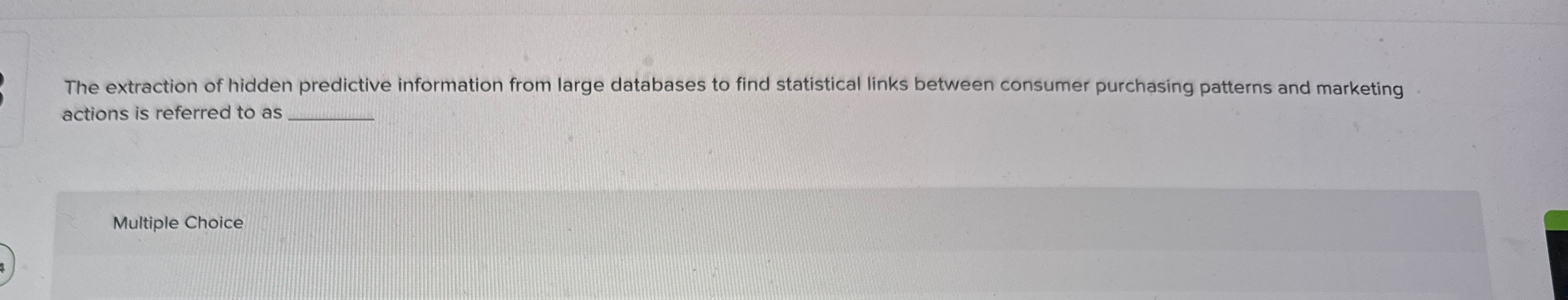  The extraction of hidden predictive information from large databases to find