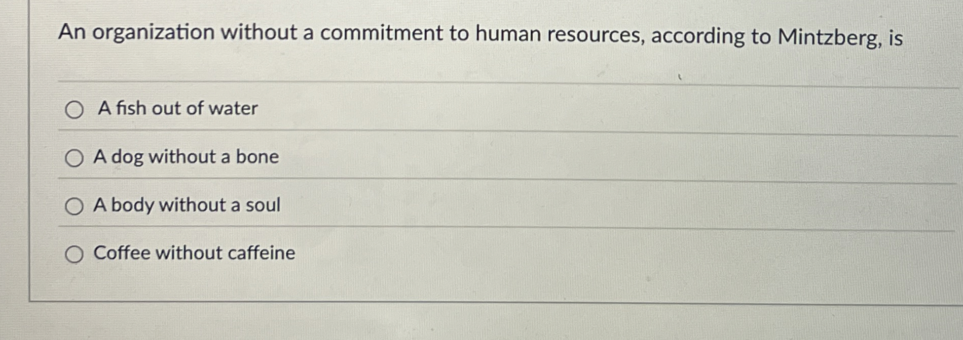  An organization without a commitment to human resources, according to Mintzberg,
