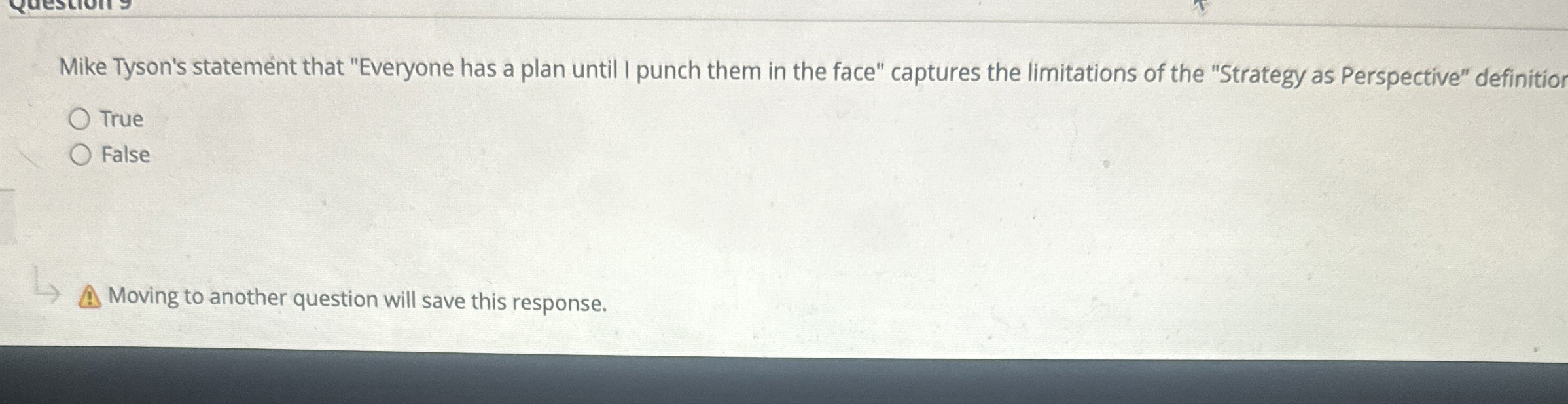  True False Mike Tyson's statement that "Everyone has a plan untill