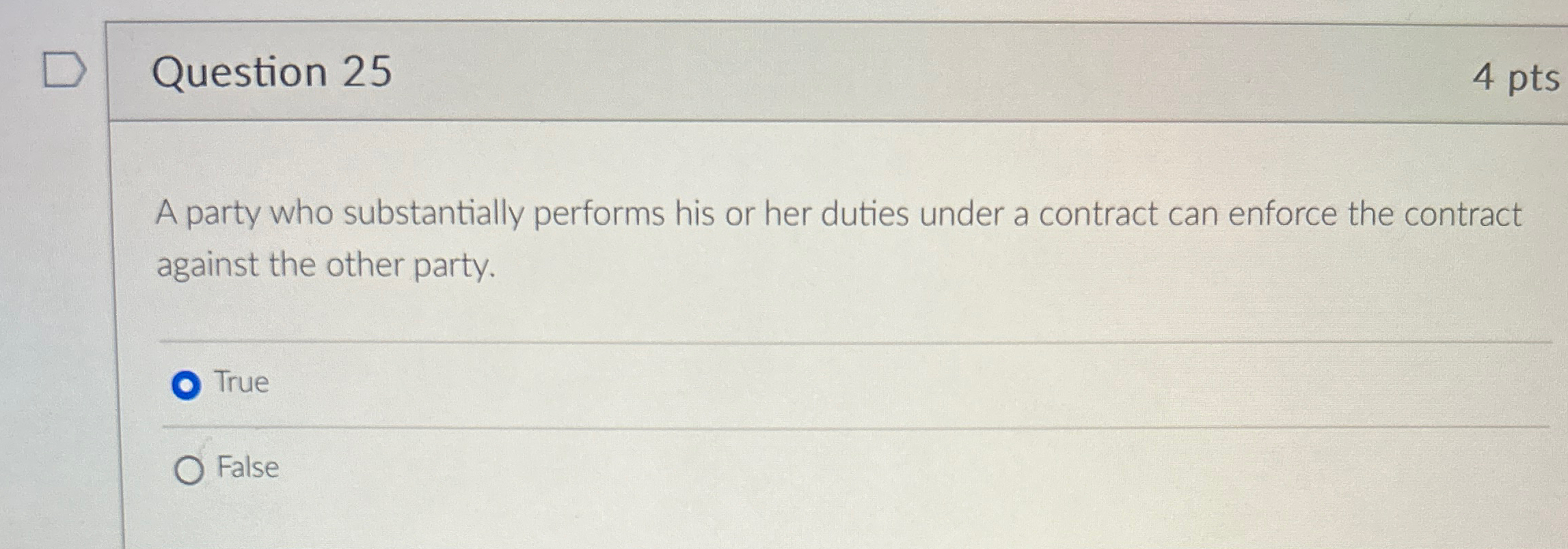  Question 25 4 pts A party who substantially performs his or