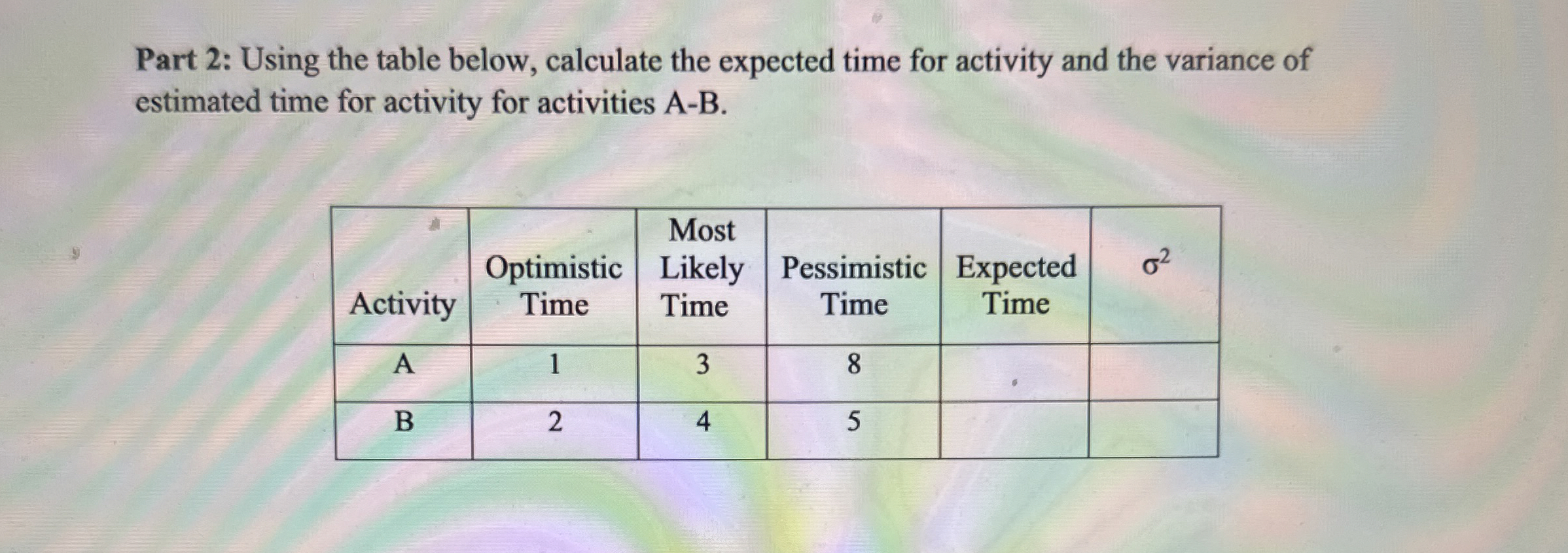  Part 2: Using the table below, calculate the expected time for