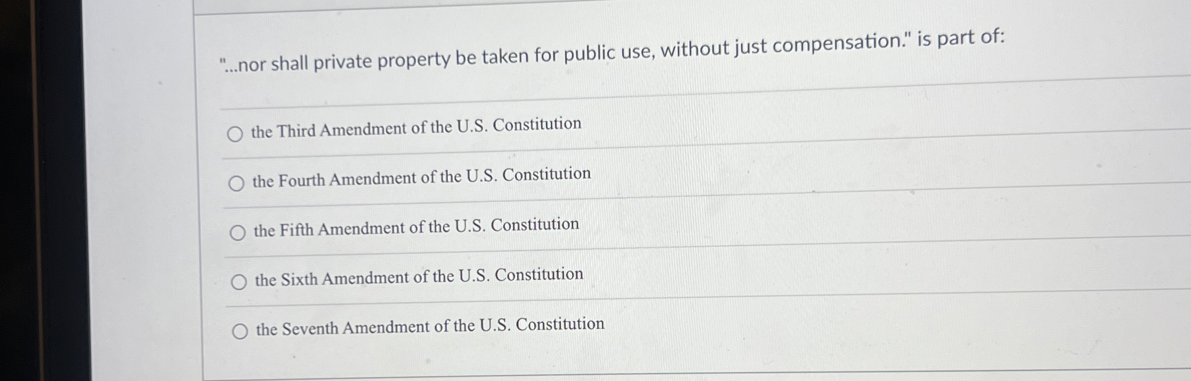  "...nor shall private property be taken for public use, without just