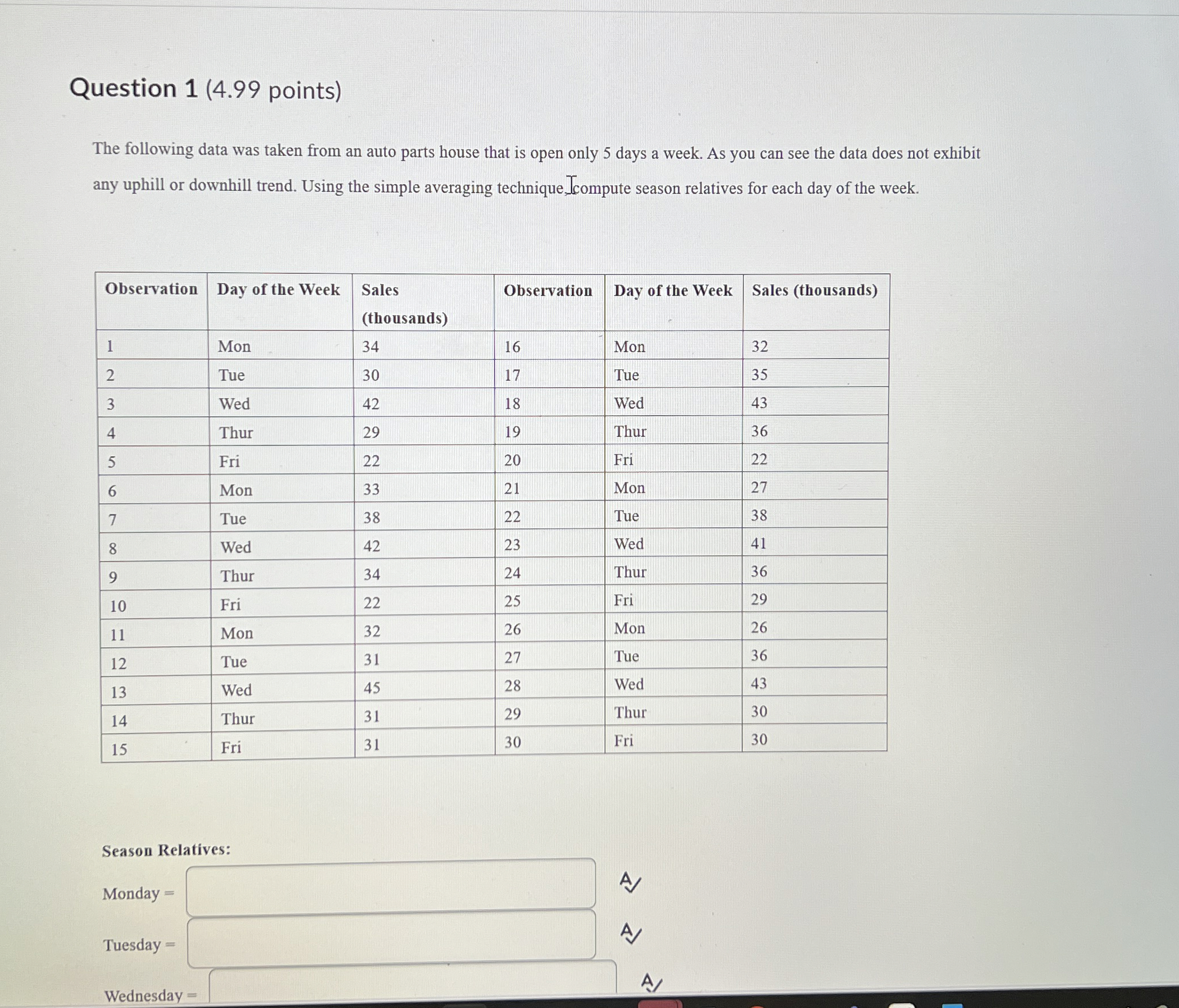  Question 1(4.99 points) The following data was taken from an auto