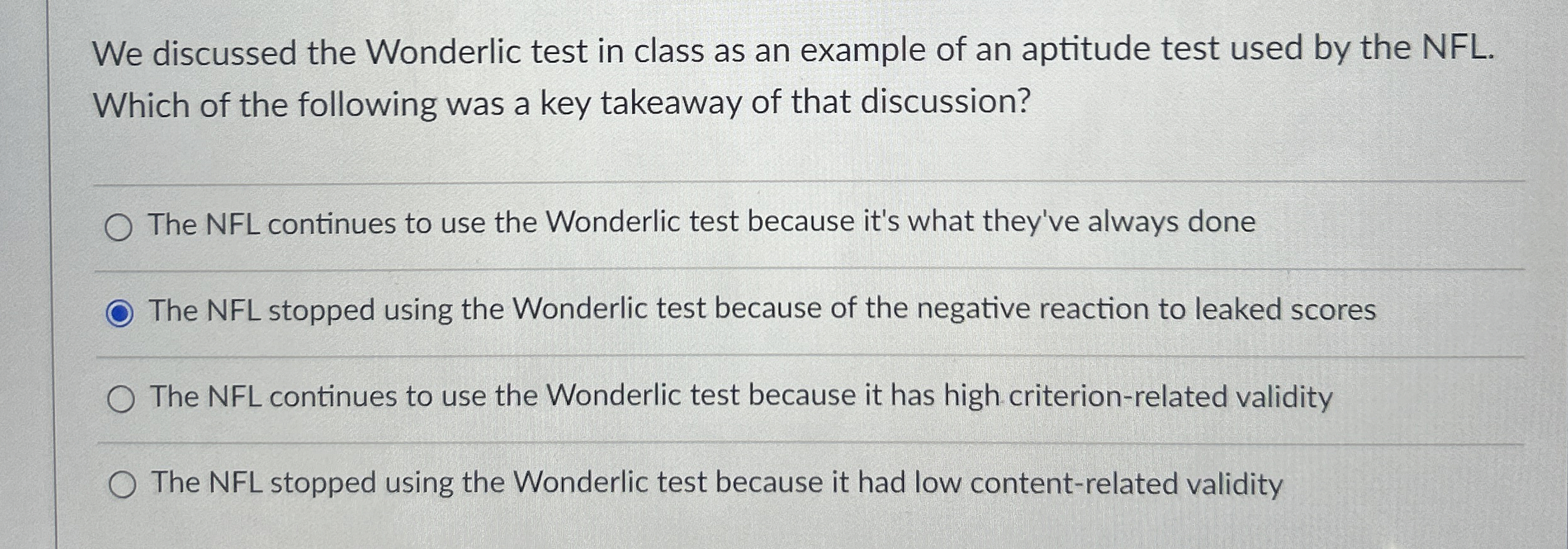  We discussed the Wonderlic test in class as an example of