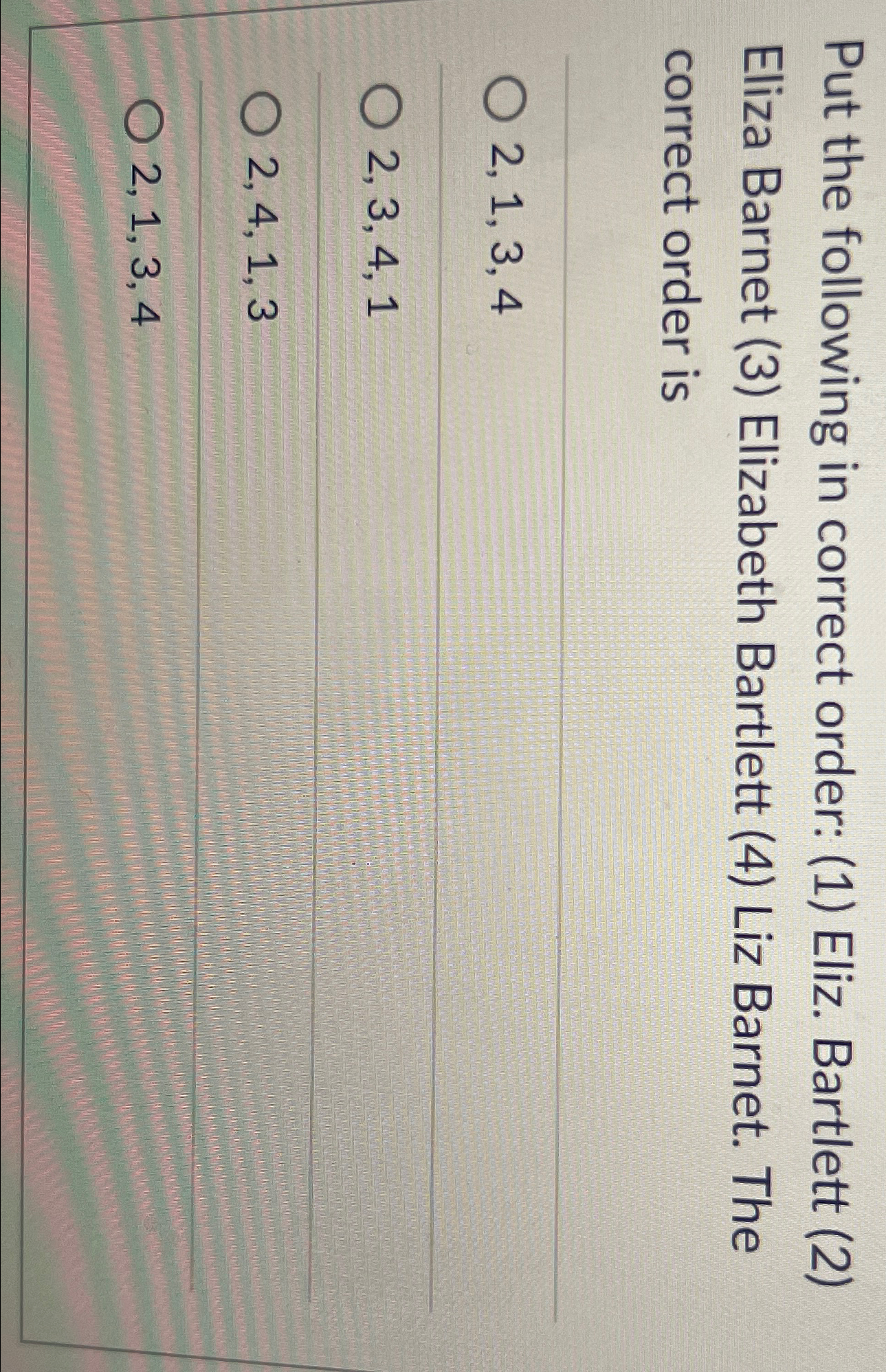  Put the following in correct order: (1) Eliz. Bartlett (2) Eliza