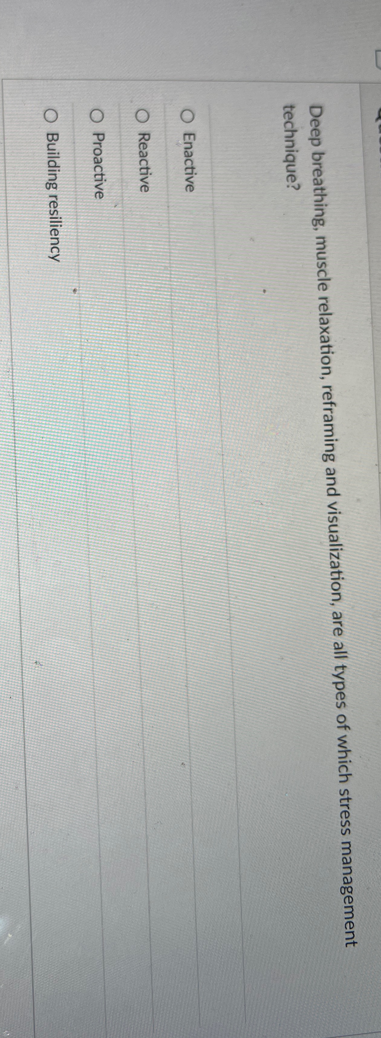  Deep breathing, muscle relaxation, reframing and visualization, are all types of
