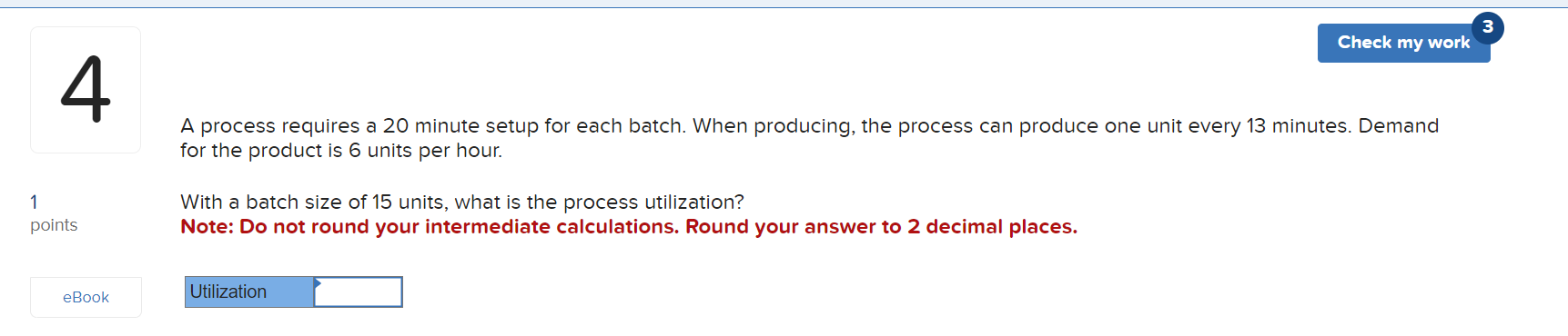  A process requires a 20 minute setup for each batch. When