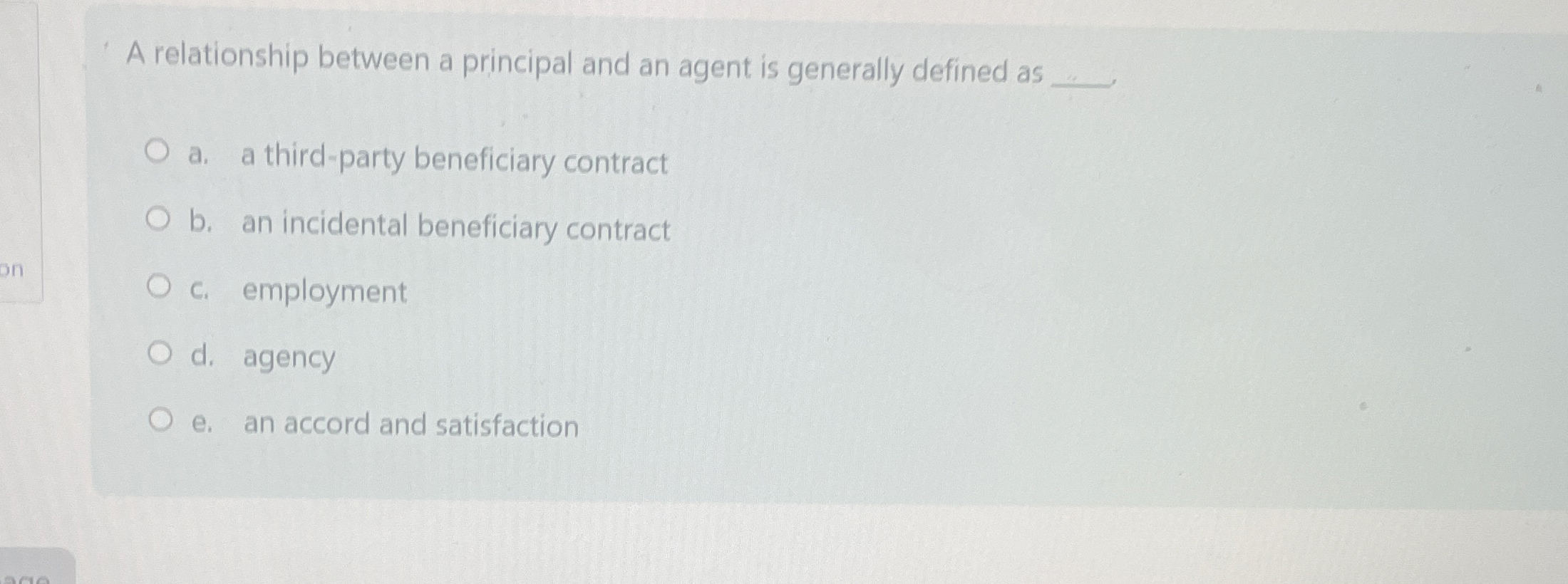  A relationship between a principal and an agent is generally defined