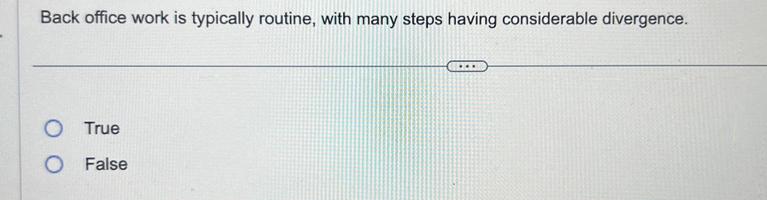  Back office work is typically routine, with many steps having considerable