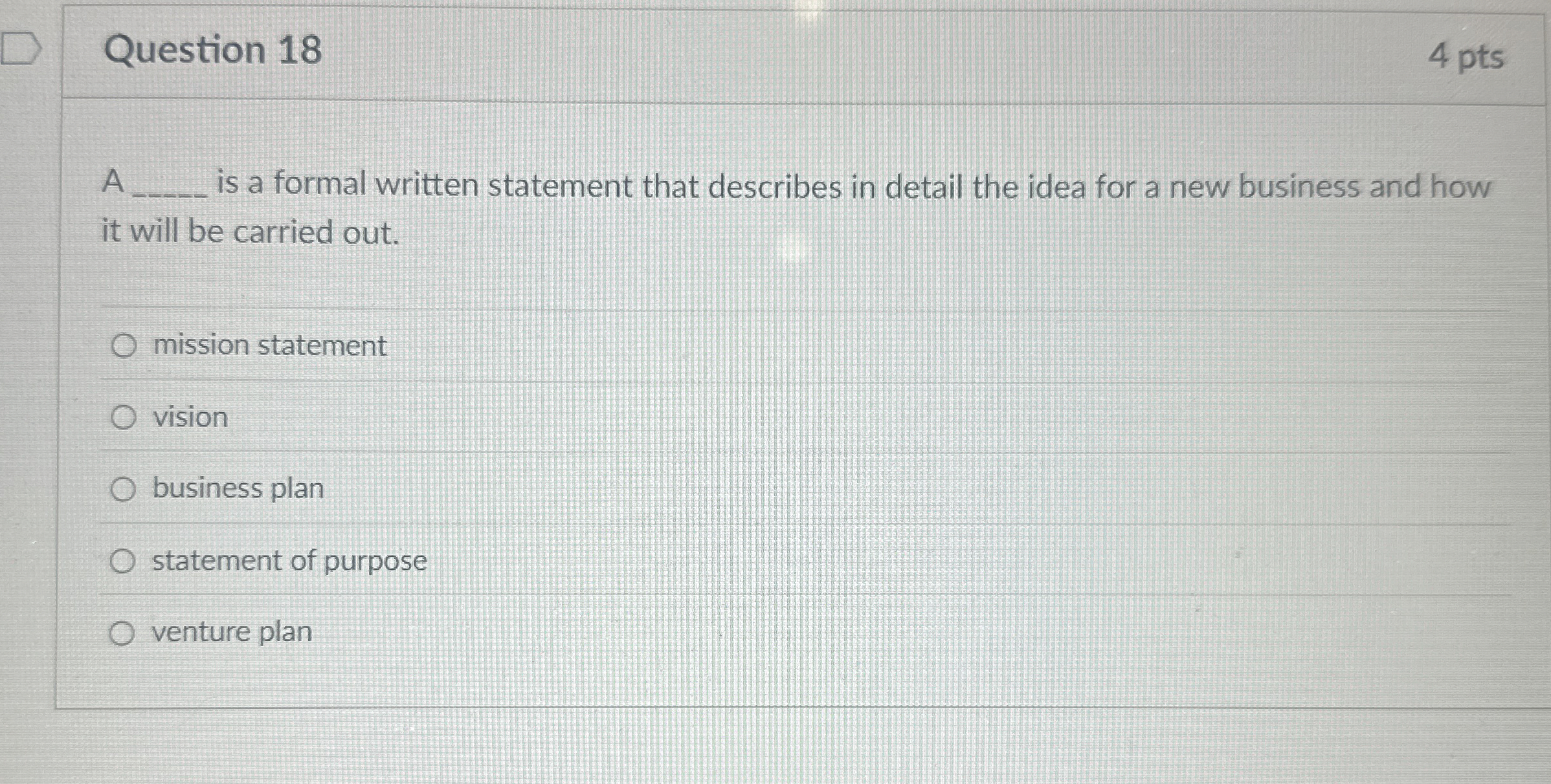  Question 18 4 pts A is a formal written statement that