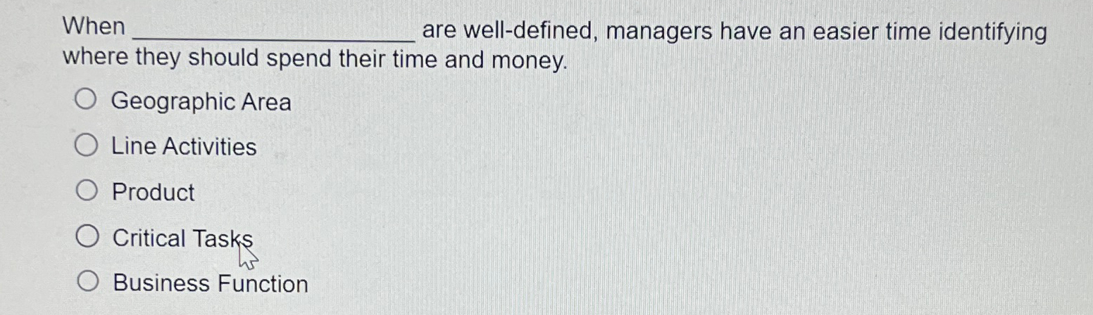  When are well-defined, managers have an easier time identifying where they