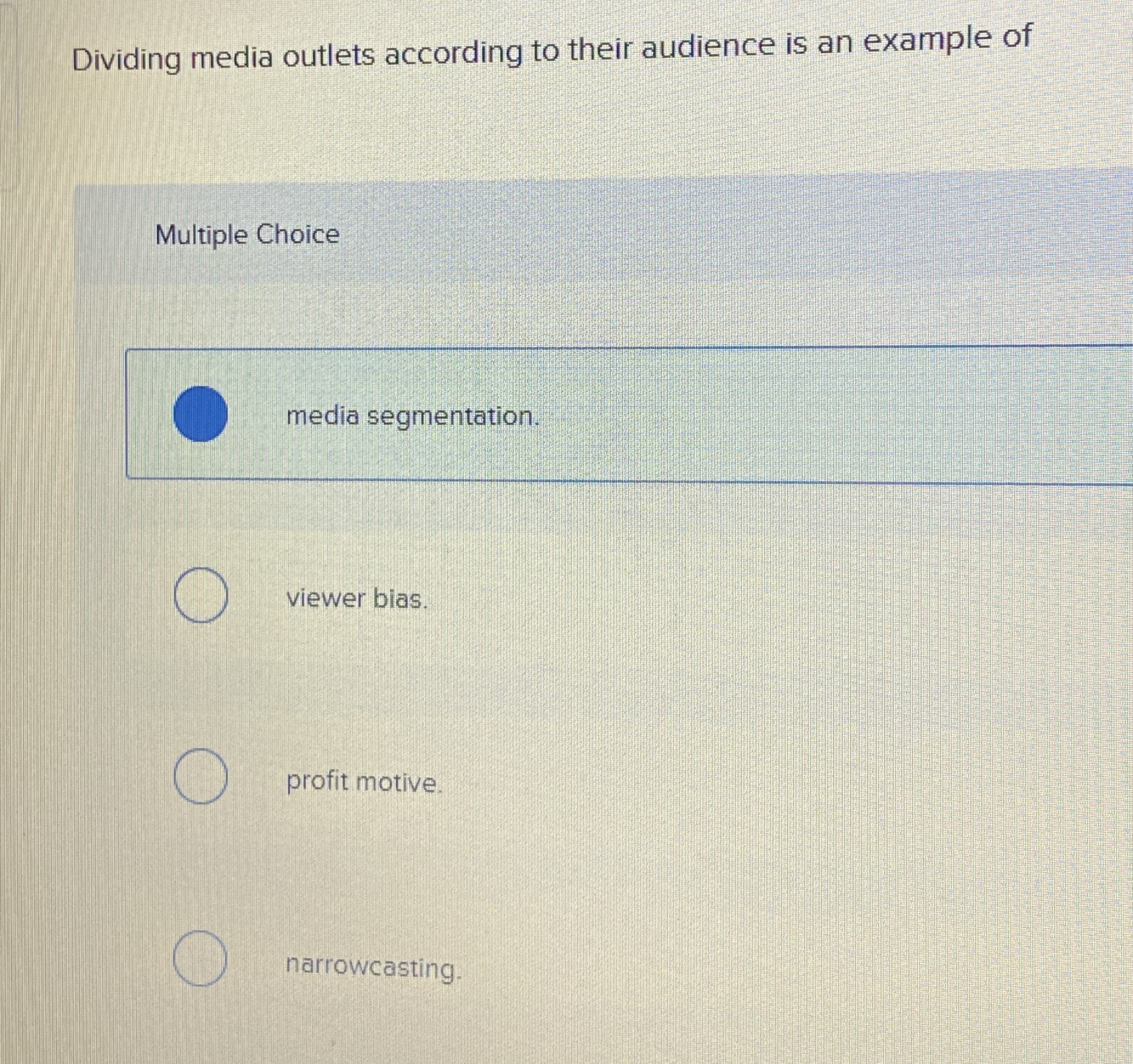  Dividing media outlets according to their audience is an example of