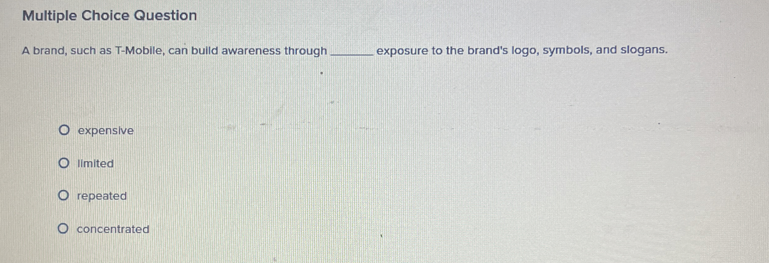  Multiple Choice Question A brand, such as T-Mobile, can build awareness
