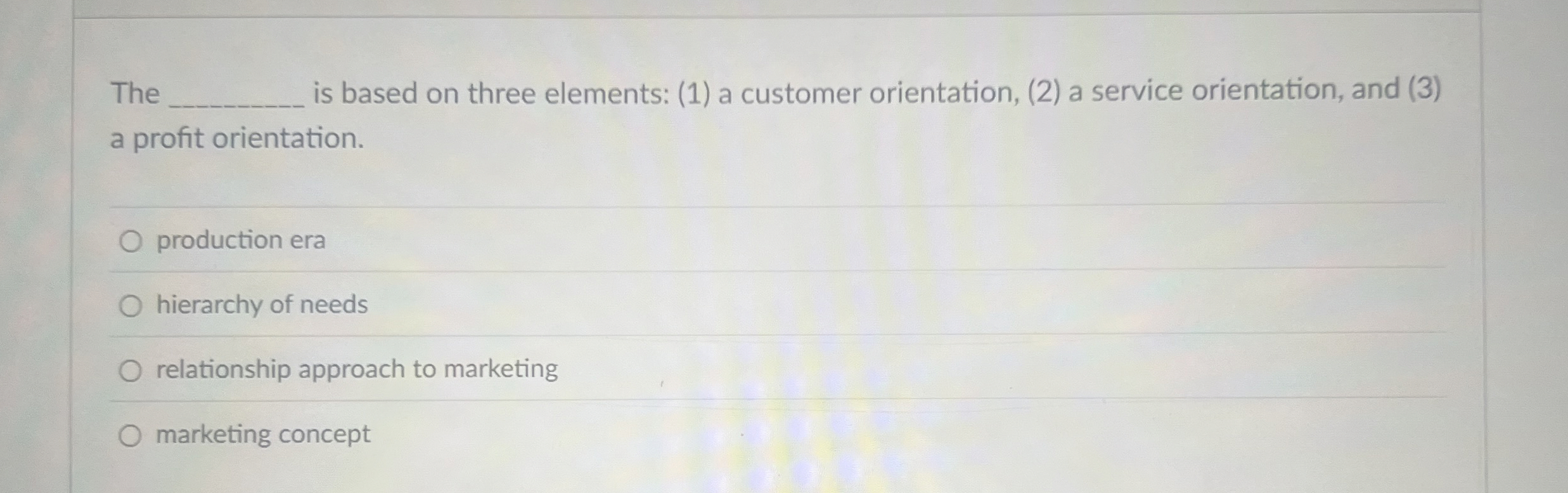  The is based on three elements: (1) a customer orientation, (2)