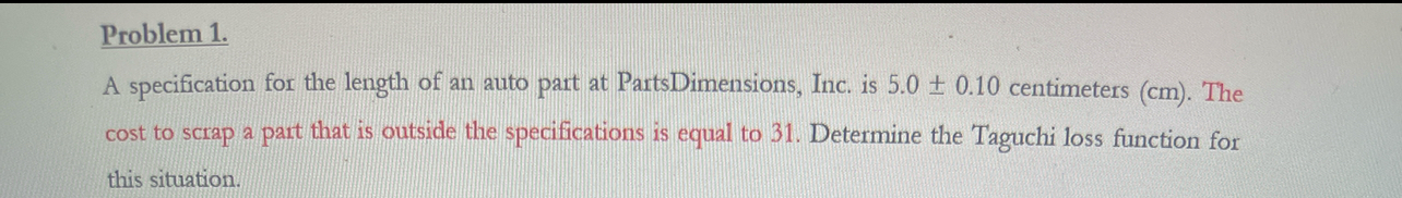  Problem 1. A specification for the length of an auto part