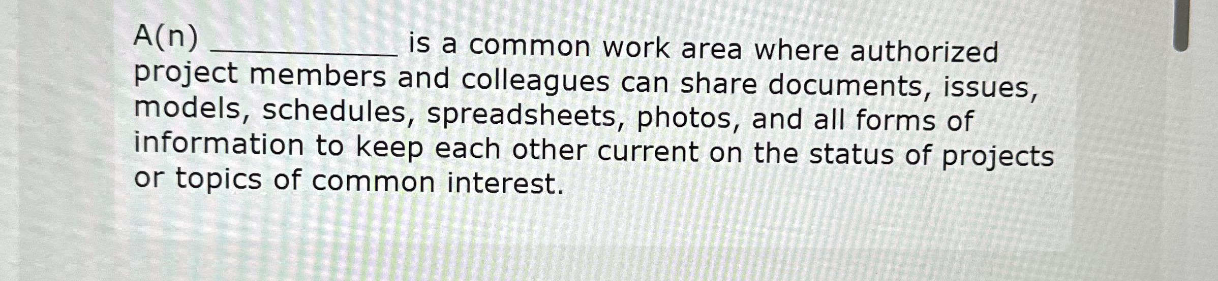  A(n). is a common work area where authorized project members and