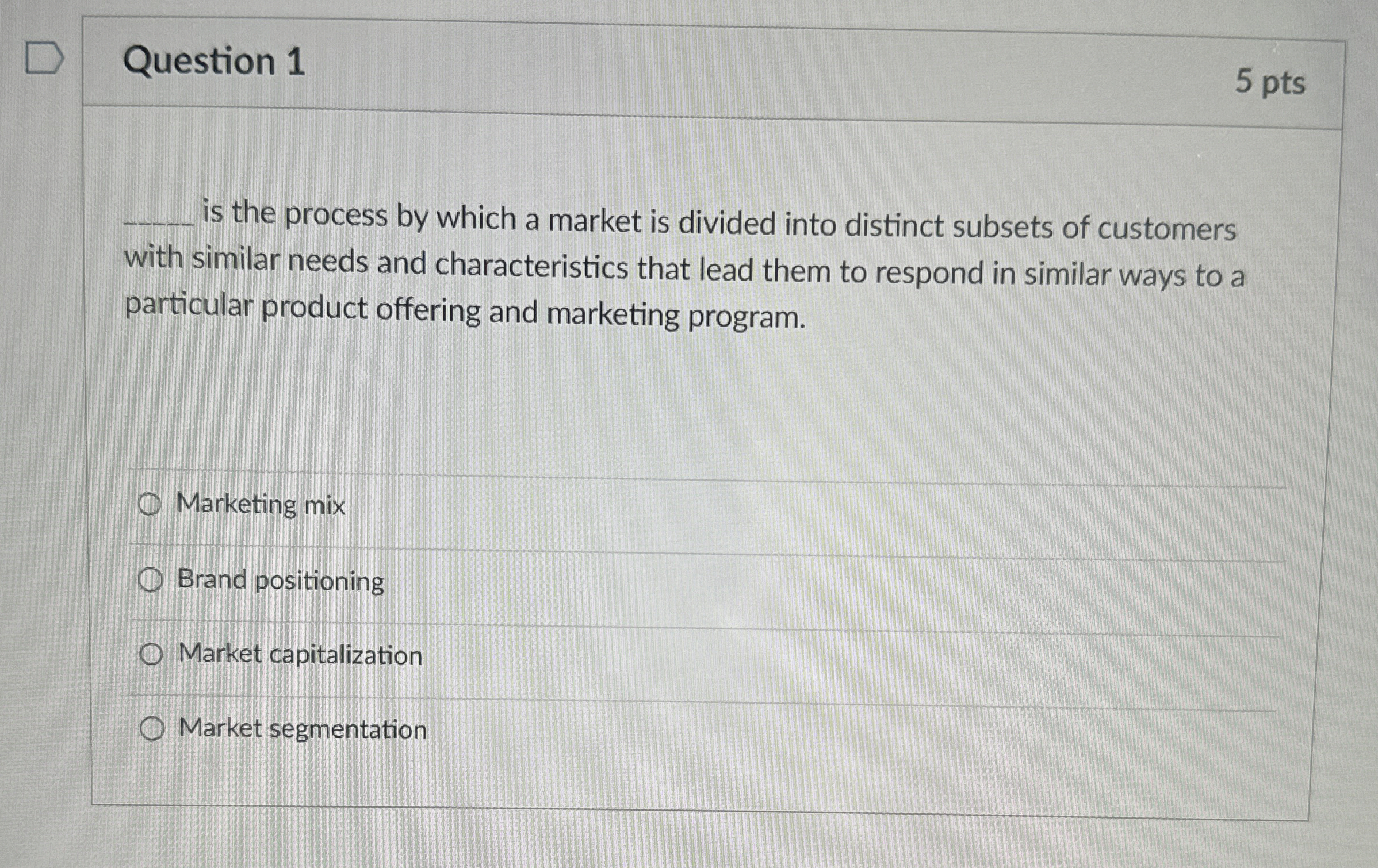  Question 1 5 pts is the process by which a market