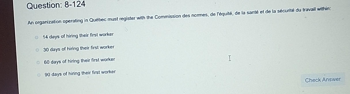  Question: 8-124 An organization operating in Qubec must register with the