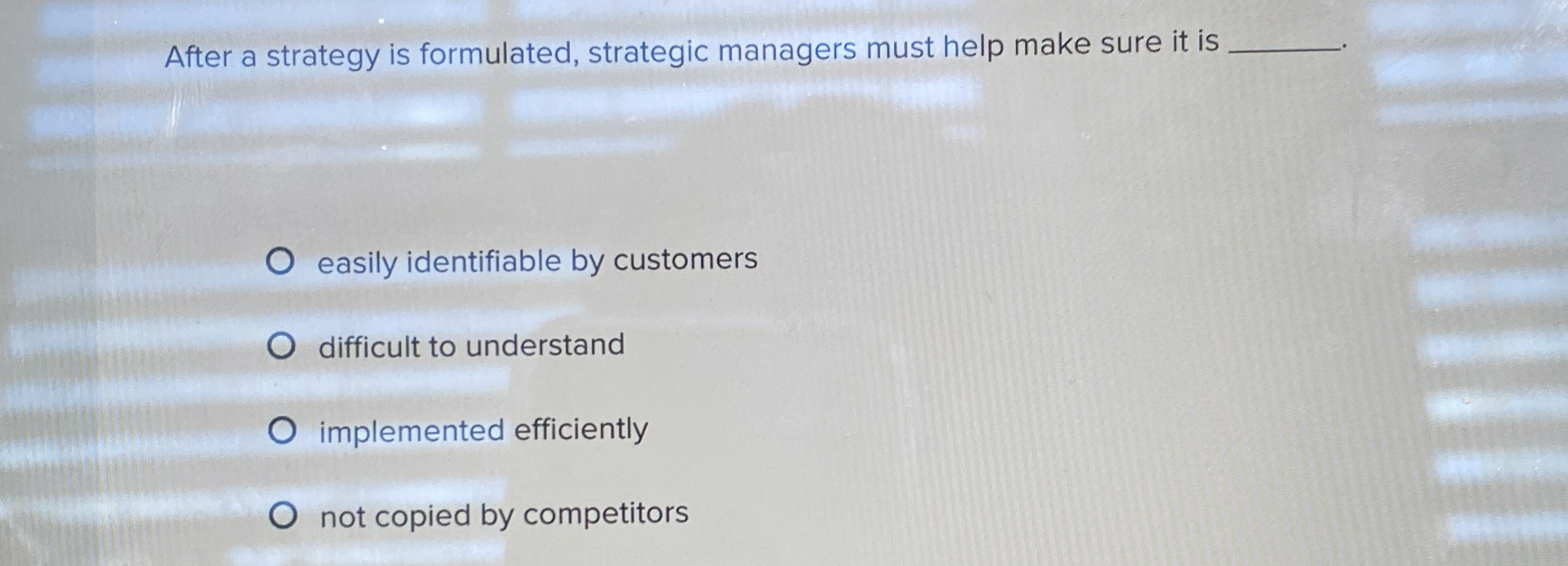  After a strategy is formulated, strategic managers must help make sure