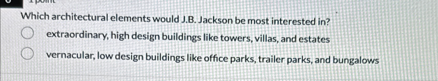  Which architectural elements would J.B. Jackson be most interested in? extraordinary,
