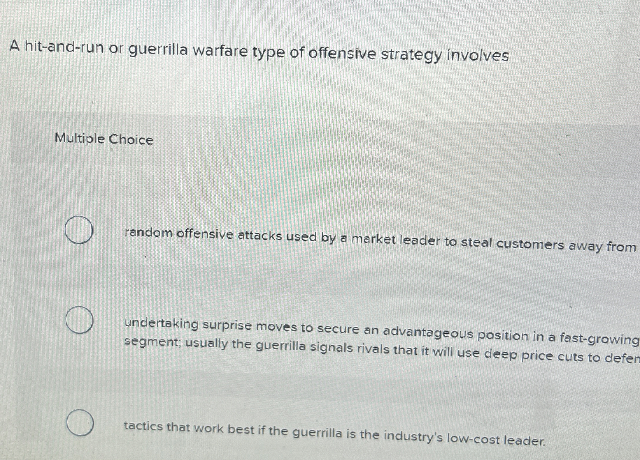  A hit-and-run or guerrilla warfare type of offensive strategy involves Multiple