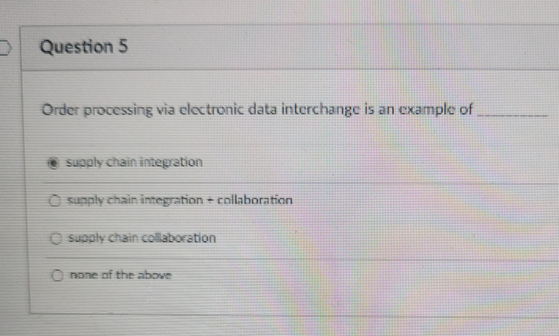  Question 5 Order processing via electronic data interchangc is an example