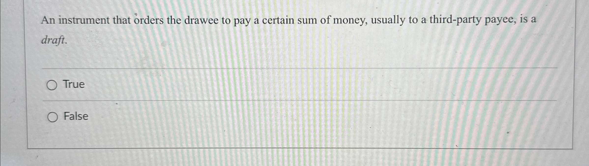  An instrument that orders the drawee to pay a certain sum