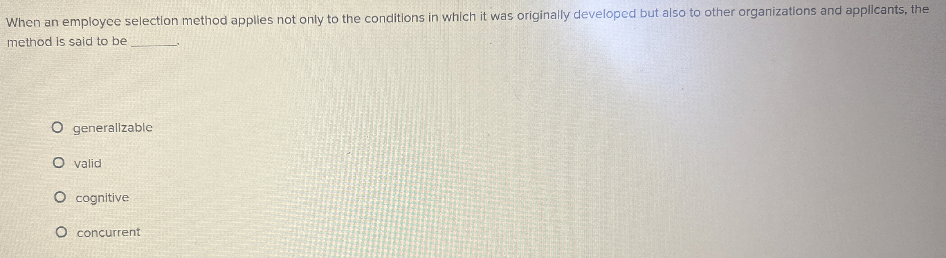  When an employee selection method applies not only to the conditions