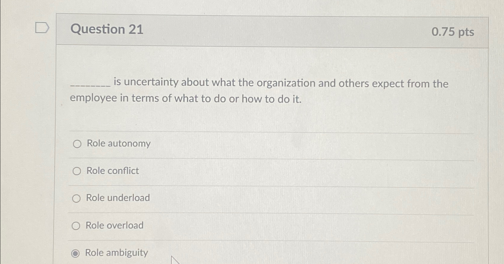  Question 21 0.75pts is uncertainty about what the organization and others