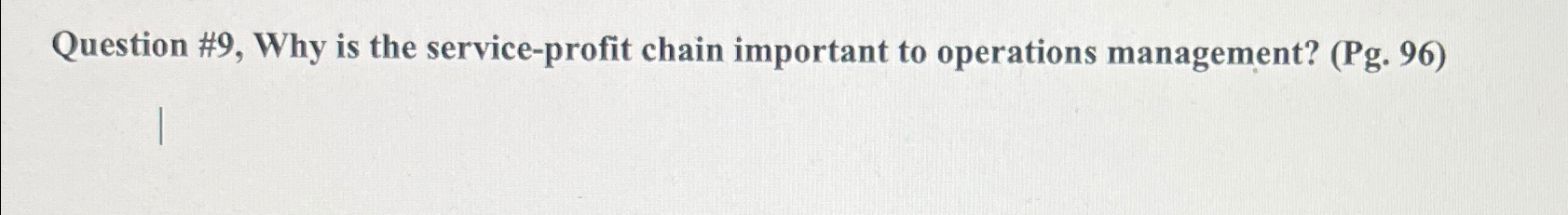  Question #9, Why is the service-profit chain important to operations management?