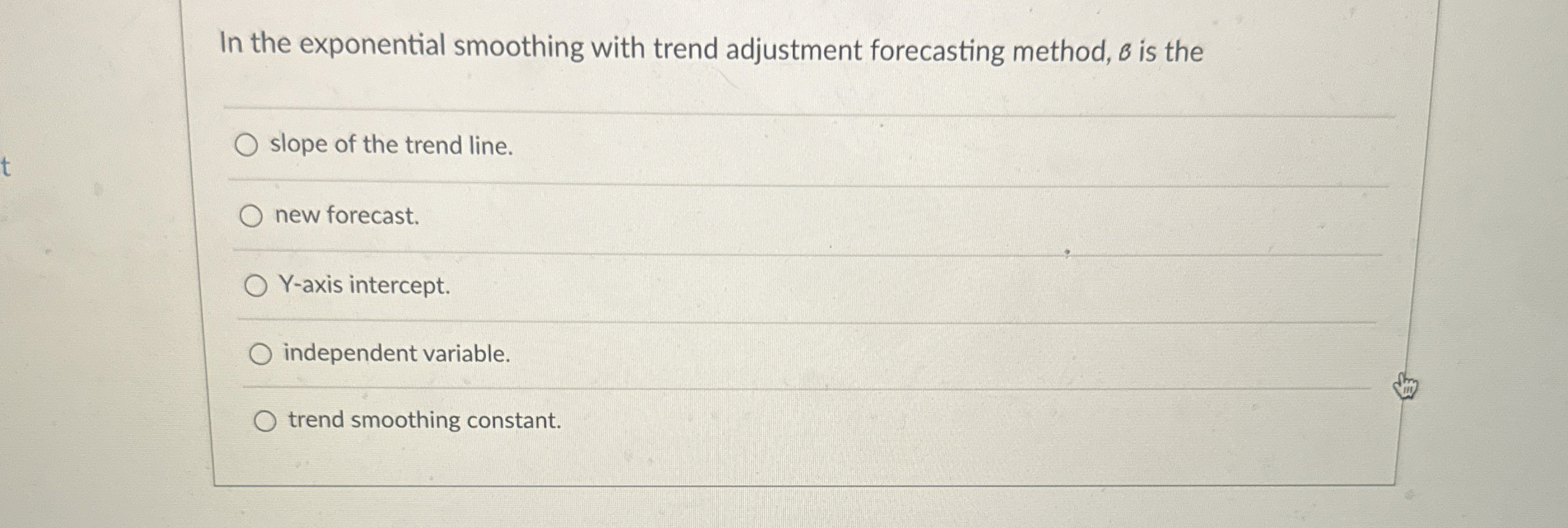 In the exponential smoothing with trend adjustment forecasting method, B is