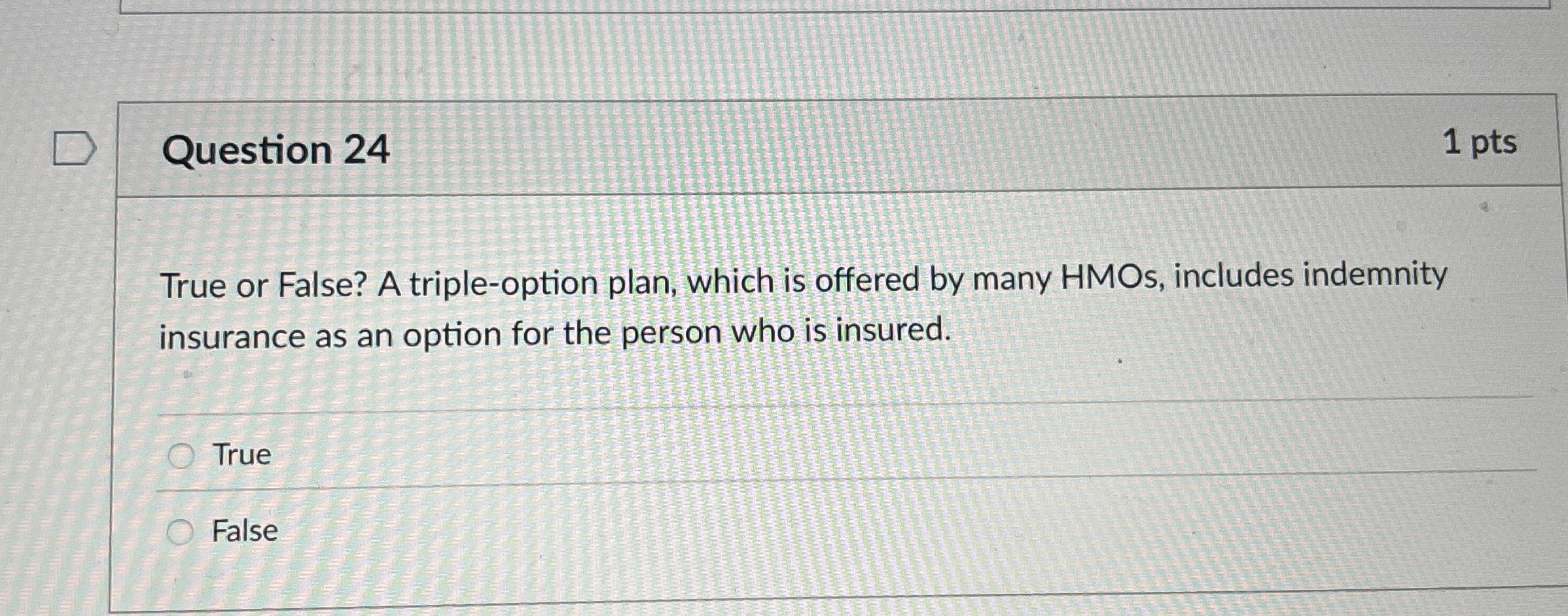  Question 24 1 pts True or False? A triple-option plan, which