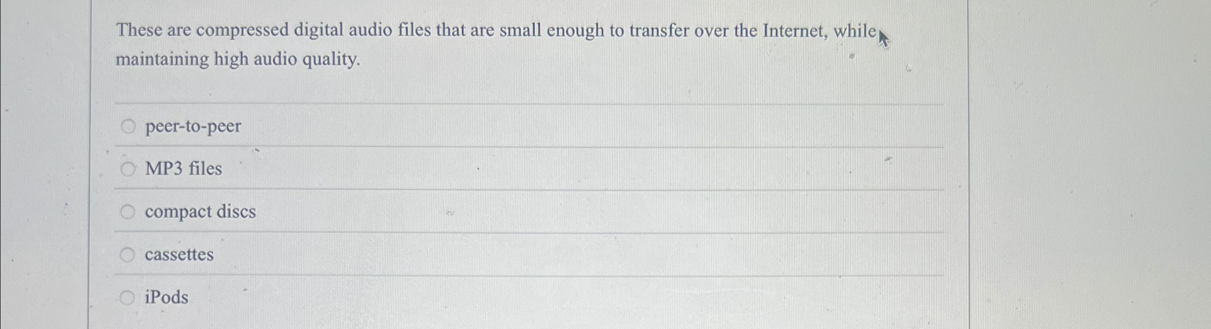  These are compressed digital audio files that are small enough to