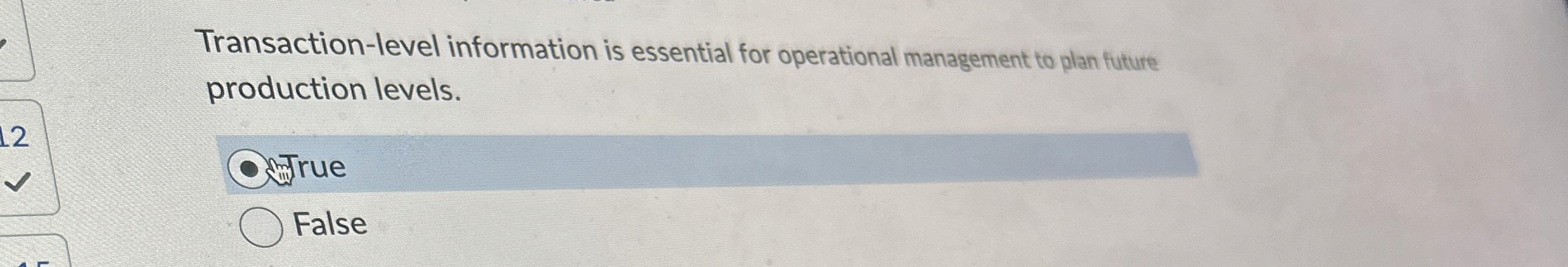  Transaction-level information is essential for operational management to plan future production
