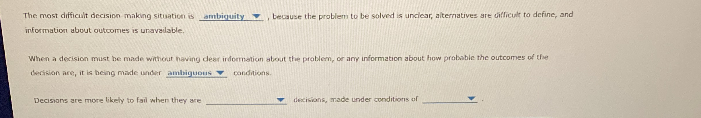  The most difficult decision-making situation is ambiguity q,, because the problem