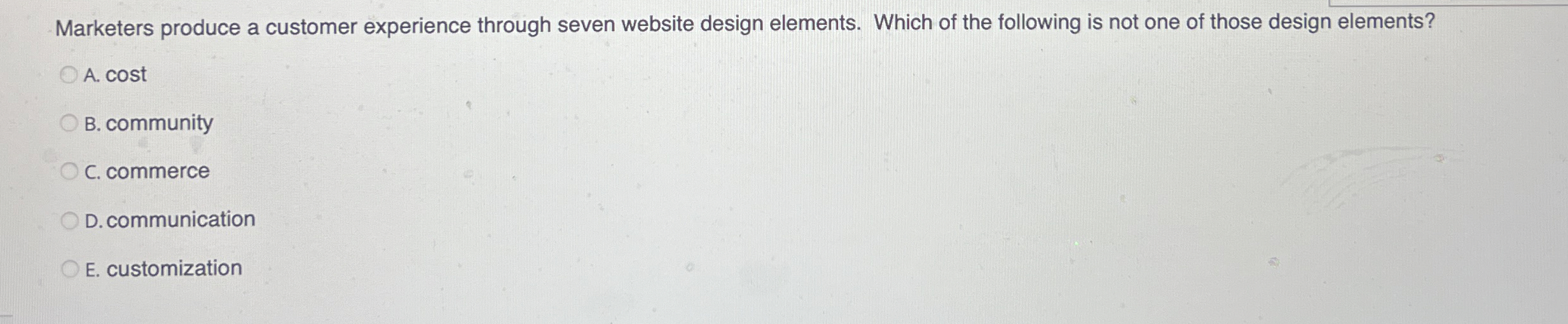  Marketers produce a customer experience through seven website design elements. Which