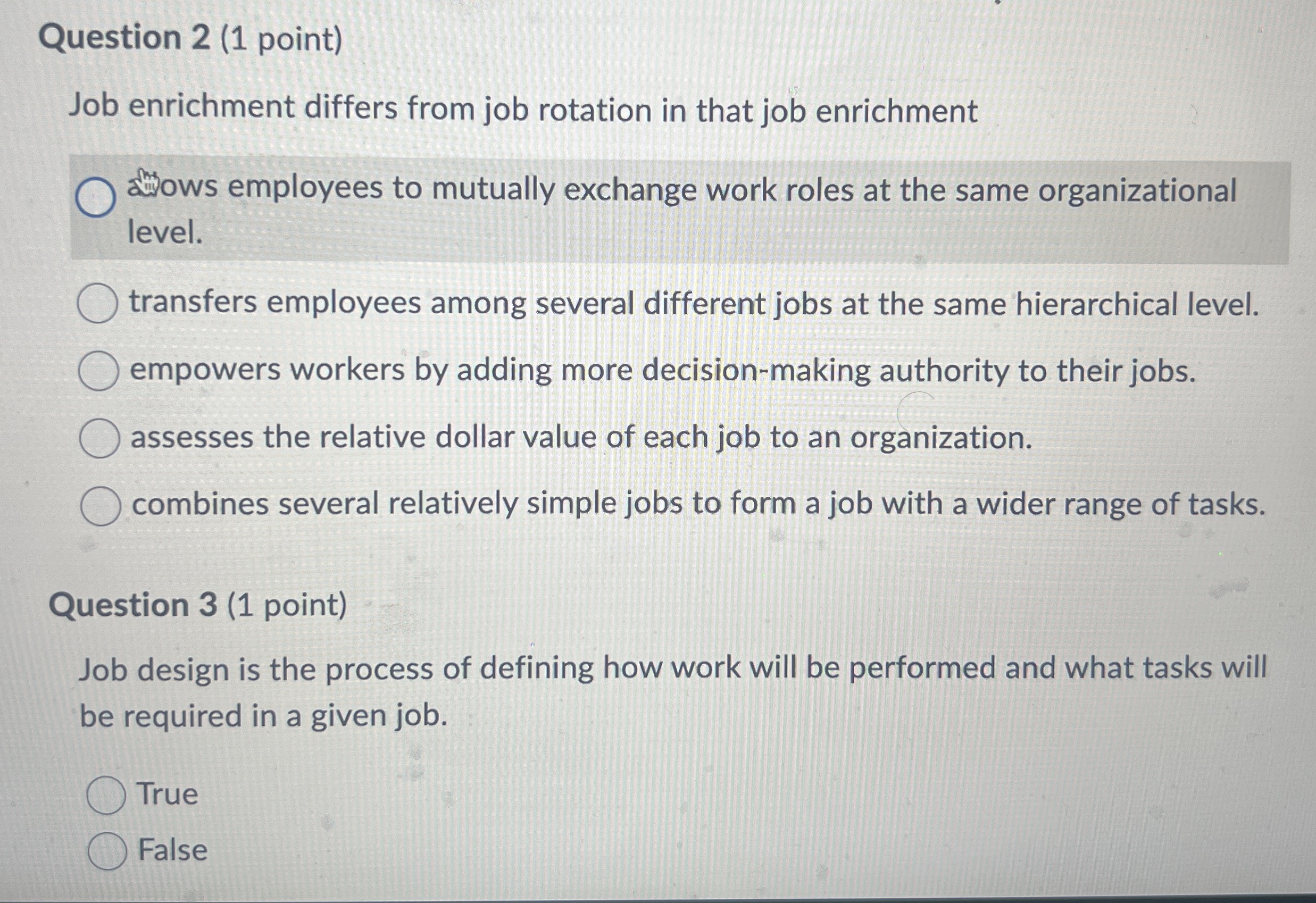  Question 2(1 point) Job enrichment differs from job rotation in that