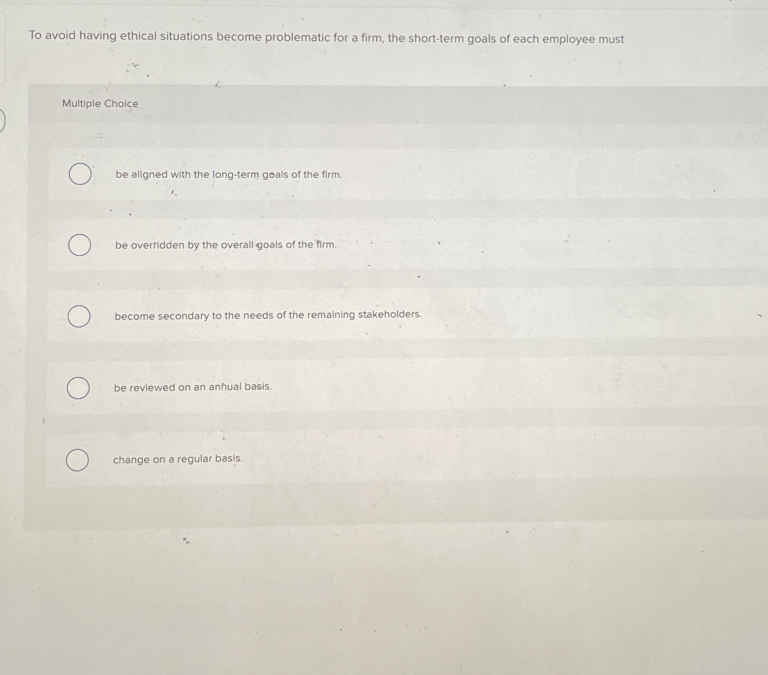  To avoid having ethical situations become problematic for a firm, the