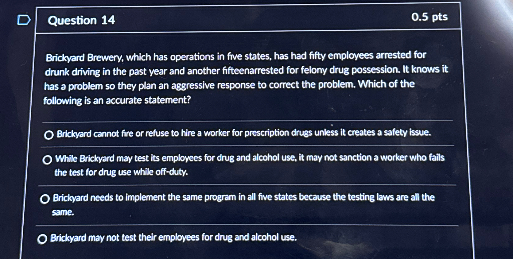  Question 14 0.5pts Brickyard Brewery, which has operations in five states,
