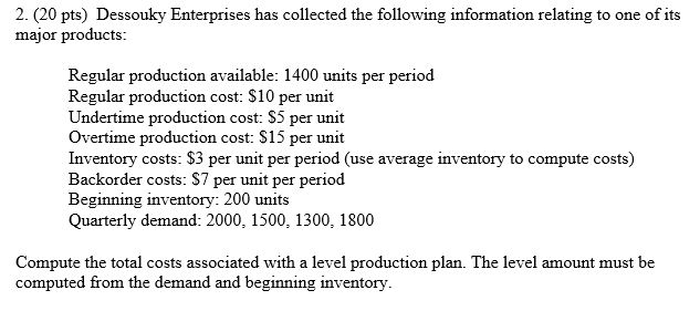  2.(20 pts) Dessouky Enterprises has collected the following information relating to