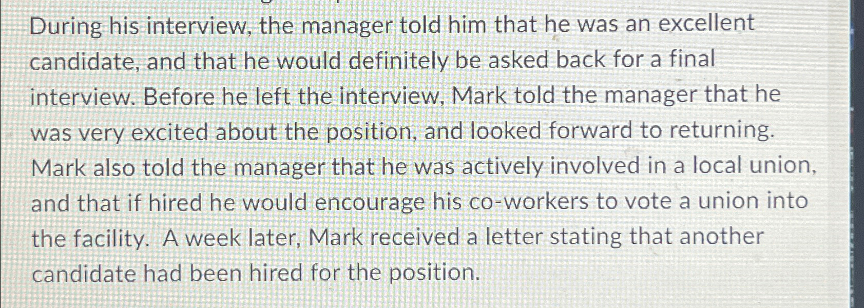  During his interview, the manager told him that he was an