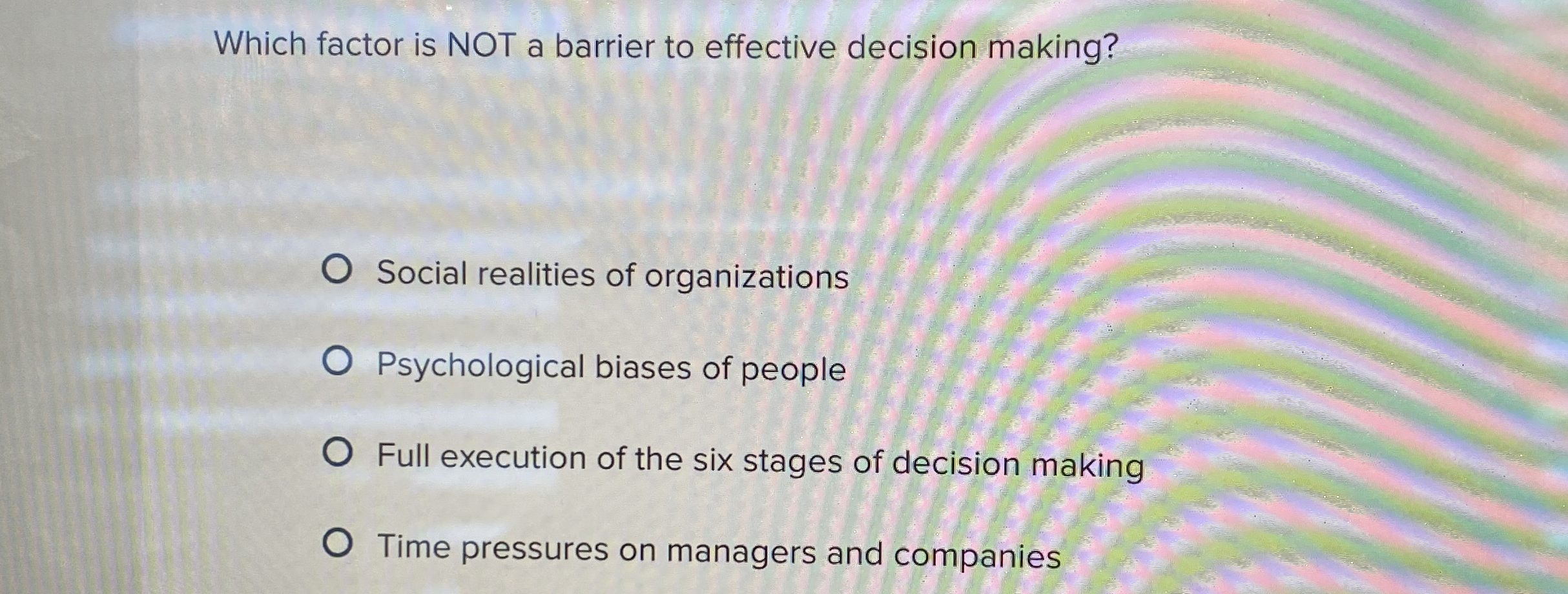  Which factor is NOT a barrier to effective decision making? Social