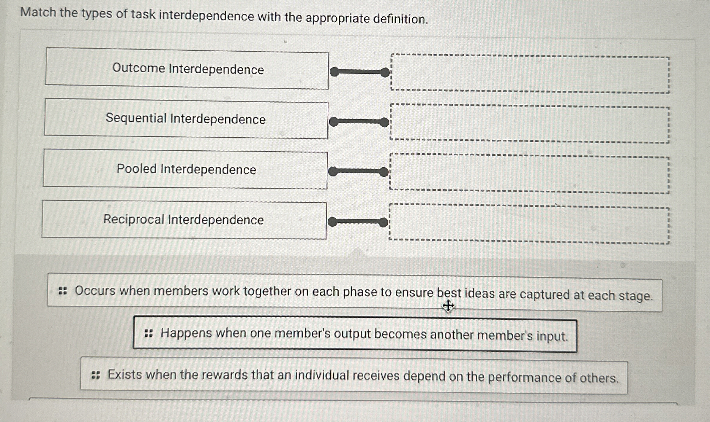  Match the types of task interdependence with the appropriate definition. Occurs