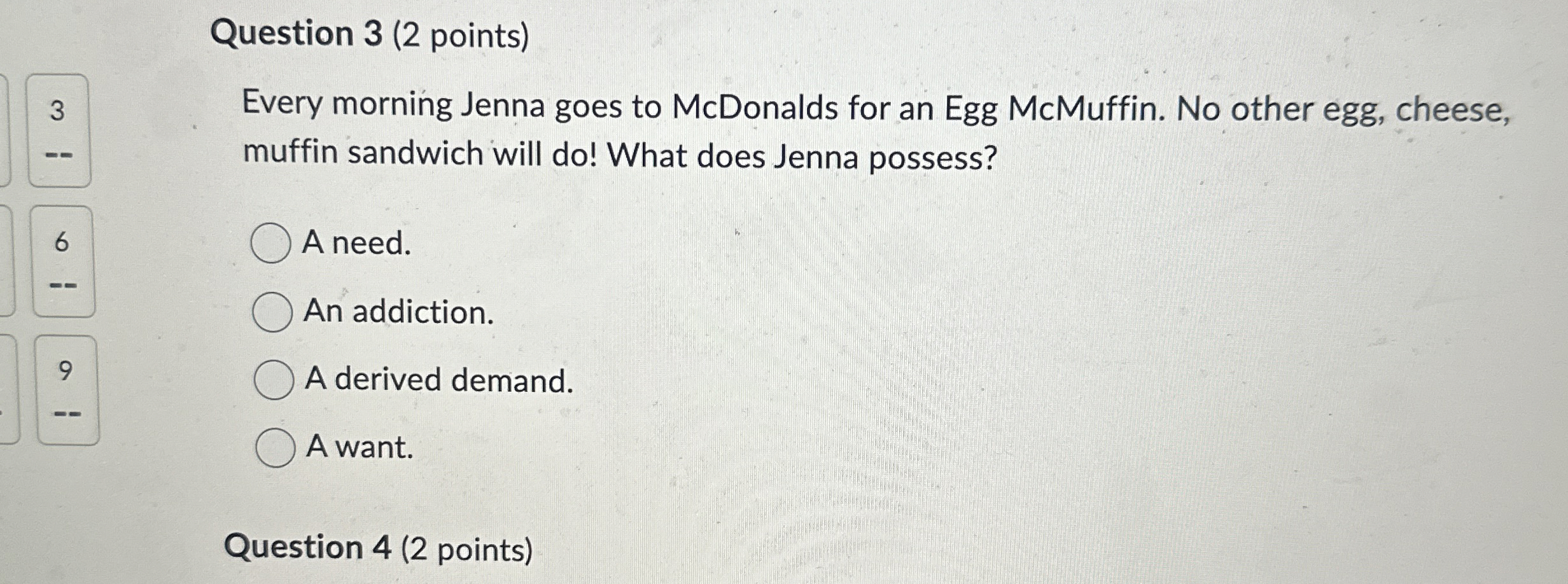  Question 3(2 points) Every morning Jenna goes to McDonalds for an