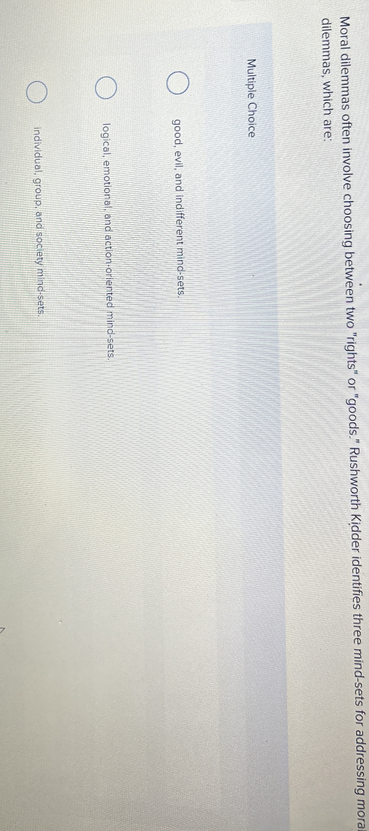  Moral dilemmas often involve choosing between two "rights" or "goods." Rushworth