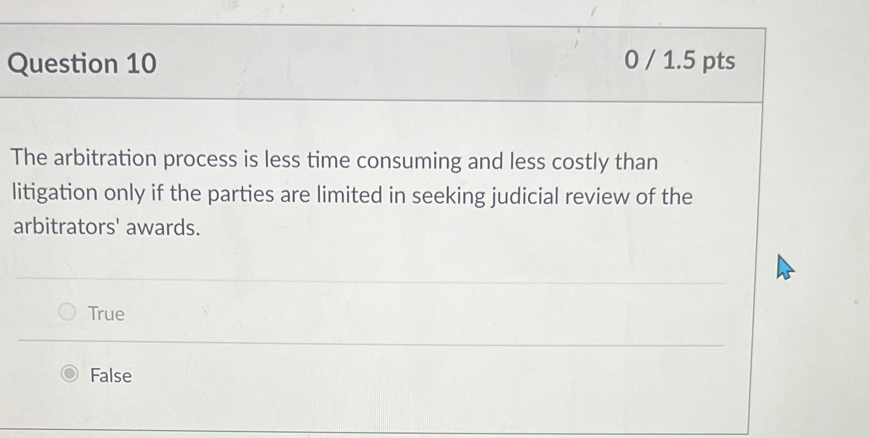  Question 10 The arbitration process is less time consuming and less