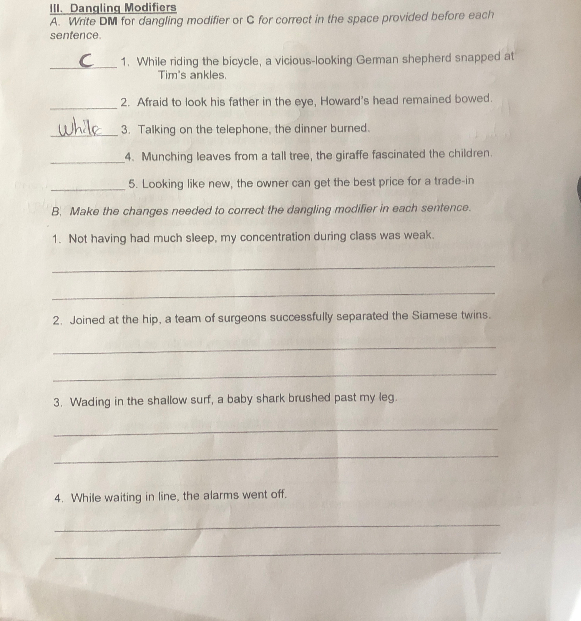  III. Dangling Modifiers A. Write DM for dangling modifier or C