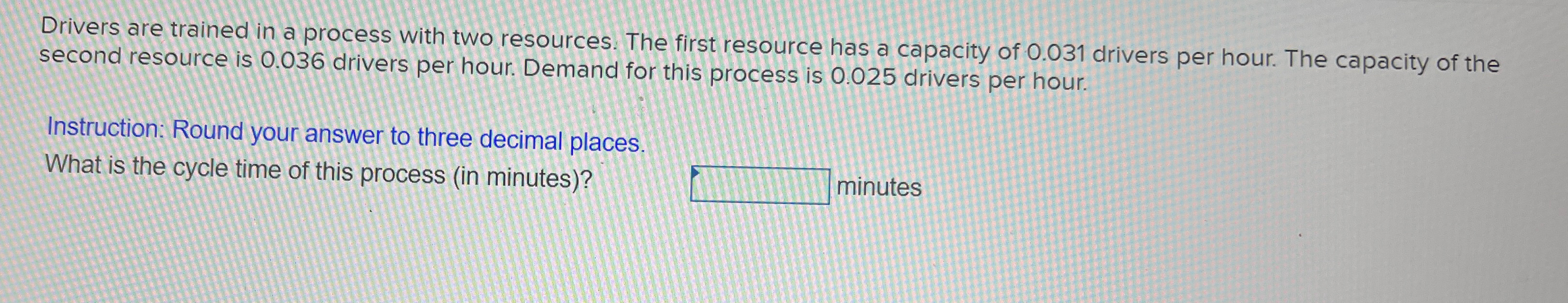  Drivers are trained in a process with two resources. The first